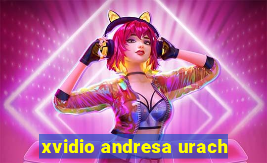 xvidio andresa urach